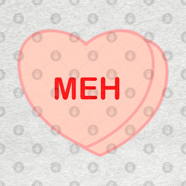 Conversation Heart: Meh by LetsOverThinkIt